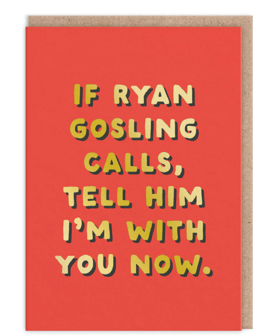 If Ryan Gosling Calls Greeting Card - Juli's Wearable Art