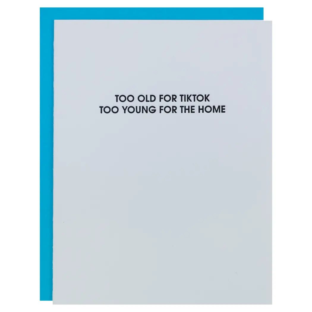 Too Old For Tiktok, Too Young For the Home | Letterpress Card - Juli's Wearable Art
