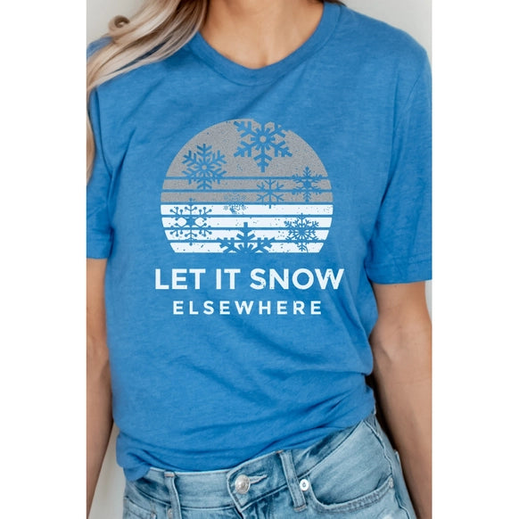 Let It Snow Elsewhere Snowflake Winter Graphic Tee