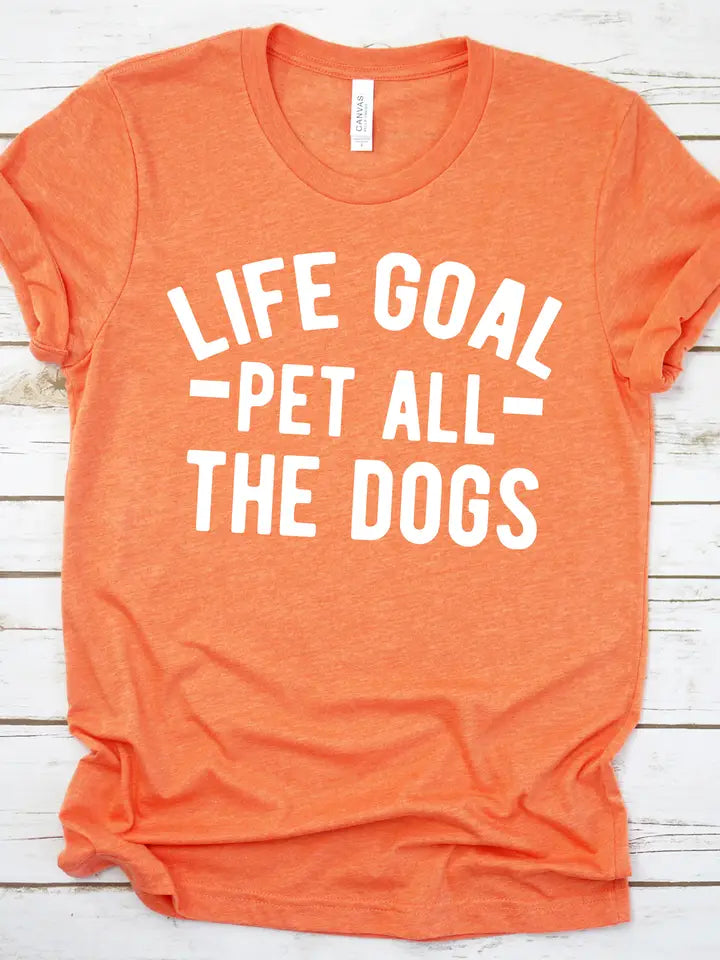 Life Goal -Pet All the Dogs T-shirt