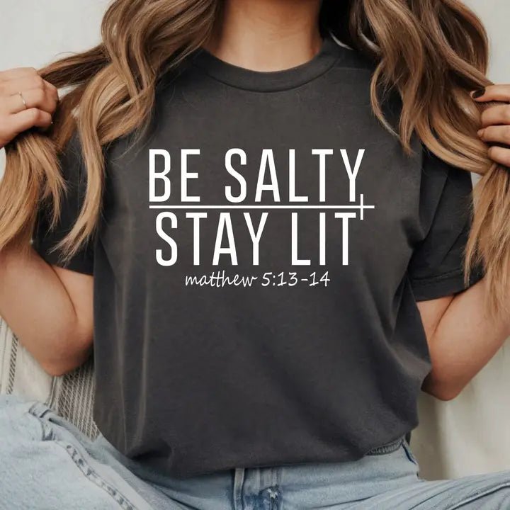 Be Salty Stay Lit T-Shirt | Matthew 5:13–14