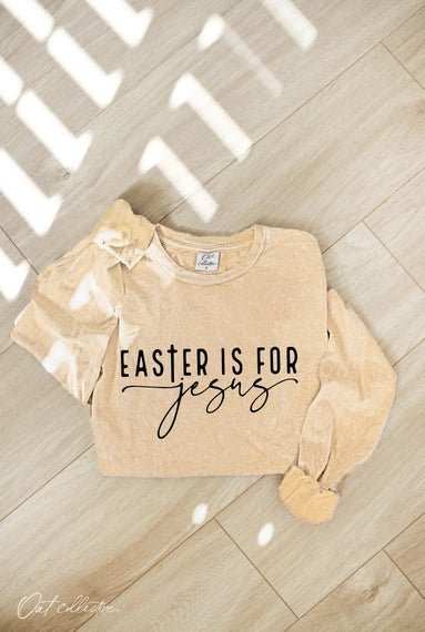 Easter Is For Jesus Mineral Washed Long Sleeve Graphic