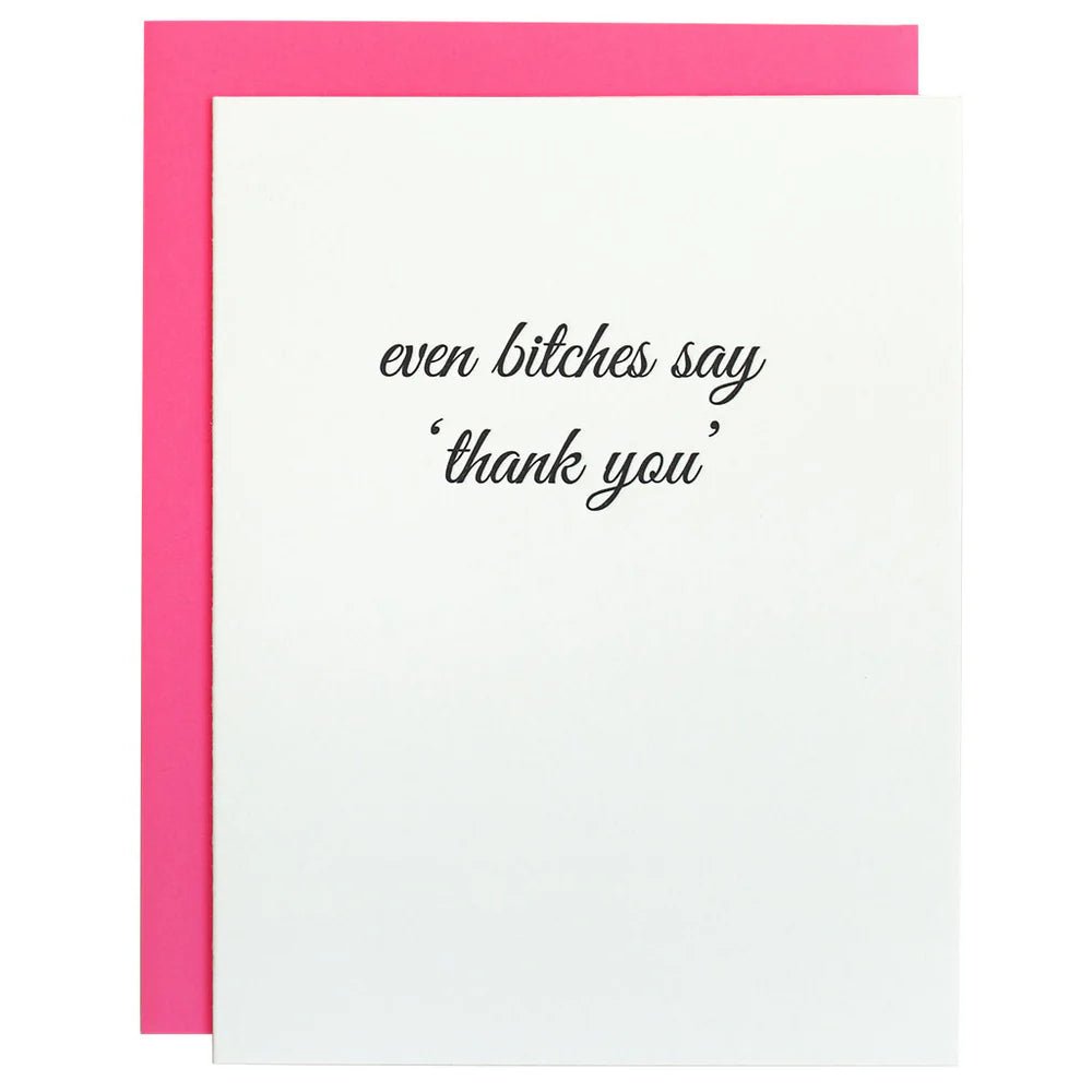 Even B**ches Say Thank You | Letterpress Card - Juli's Wearable Art