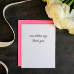 Even B**ches Say Thank You | Letterpress Card - Juli's Wearable Art
