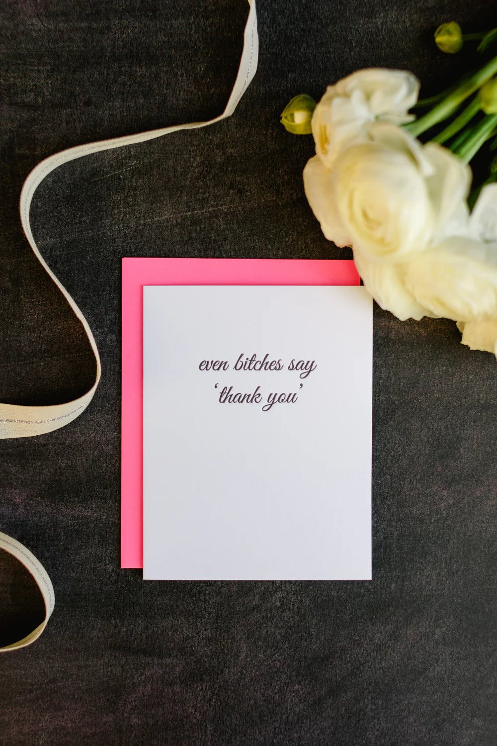 Even B**ches Say Thank You | Letterpress Card - Juli's Wearable Art