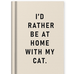 Fabric Hardback Notebook | I'd Rather Be At Home With my Cat - Juli's Wearable Art
