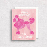 Happy Birthday Fancy Bitch Greeting Card | Poodle Birthday - Juli's Wearable Art
