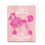 Happy Birthday Fancy Bitch Greeting Card | Poodle Birthday - Juli's Wearable Art