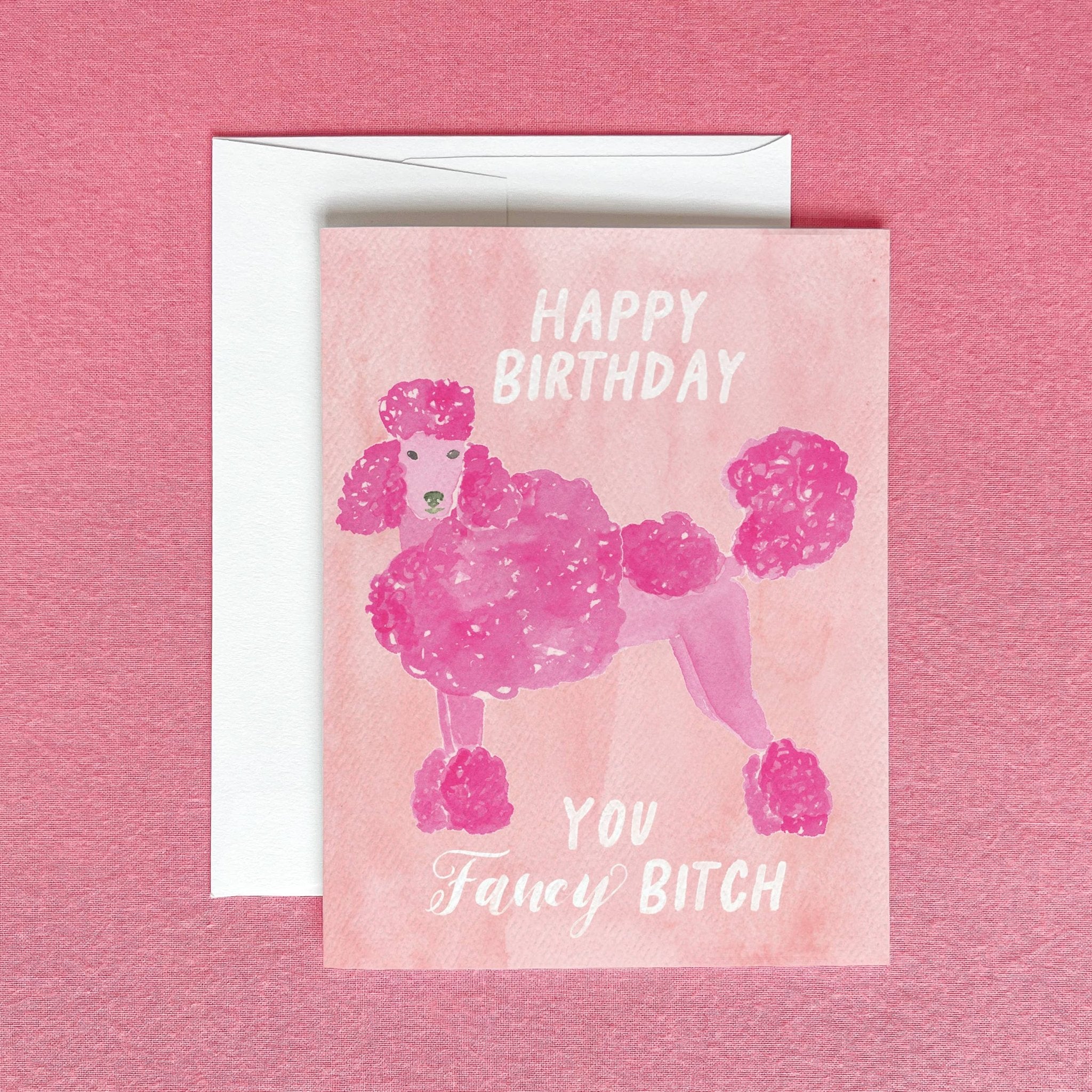 Happy Birthday Fancy Bitch Greeting Card | Poodle Birthday - Juli's Wearable Art