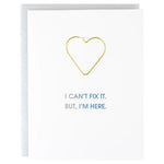 I Can't Fix It But I'm Here | Paper Clip Letterpress Card - Juli's Wearable Art