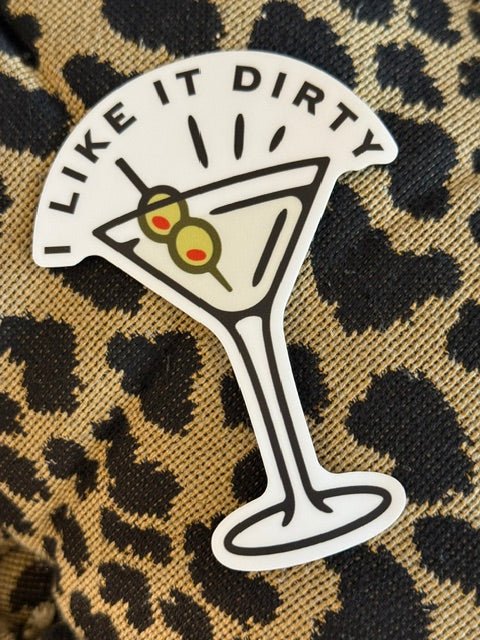 I Like It Dirty Martini Sticker