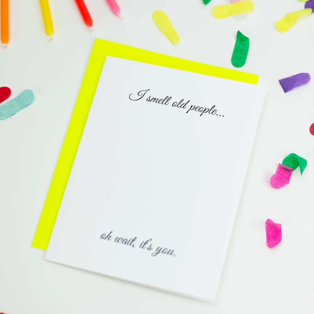 I Smell Old People Birthday - Letterpress Card - Juli's Wearable Art
