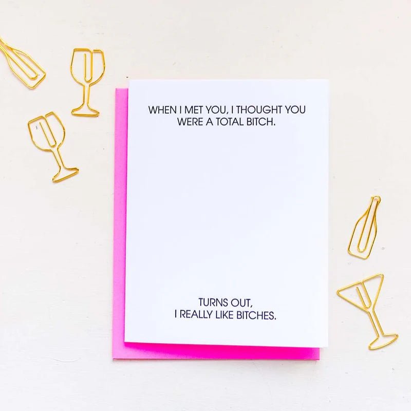 I Thought You Were a Total B*tch | Letterpress Card - Juli's Wearable Art
