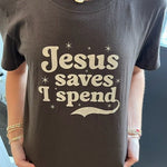 Jesus Saves I Spend Tee - Juli's Wearable Art