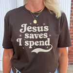 Jesus Saves I Spend Tee - Juli's Wearable Art