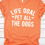 Life Goal - Pet All the Dogs T-shirt - Juli's Wearable Art