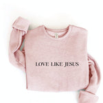 Love Like Jesus Graphic Sweatshirt - Juli's Wearable Art
