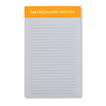 Notepad | That Escalated Quickly - Juli's Wearable Art