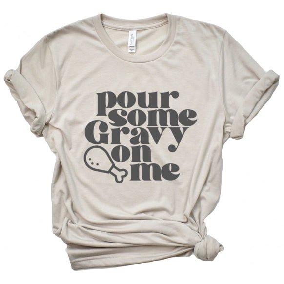 Pour Some Gravy On Me Thanksgiving Graphic Tee