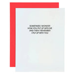 Put Up With Me | Letterpress Card - Juli's Wearable Art