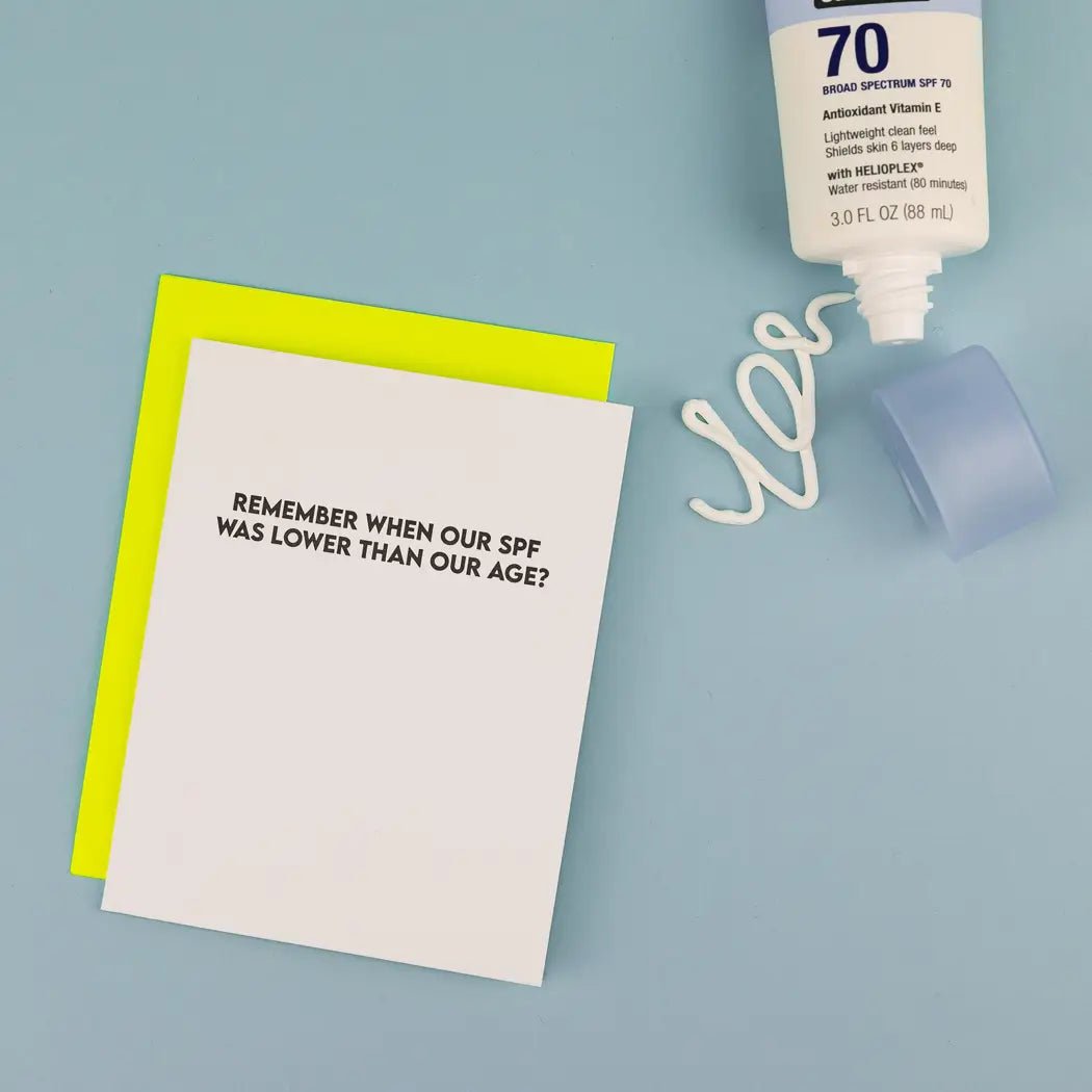 Remember When Our Spf Was Lower Than Our Age? | Letterpress Card - Juli's Wearable Art