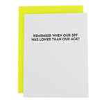 Remember When Our Spf Was Lower Than Our Age? | Letterpress Card - Juli's Wearable Art