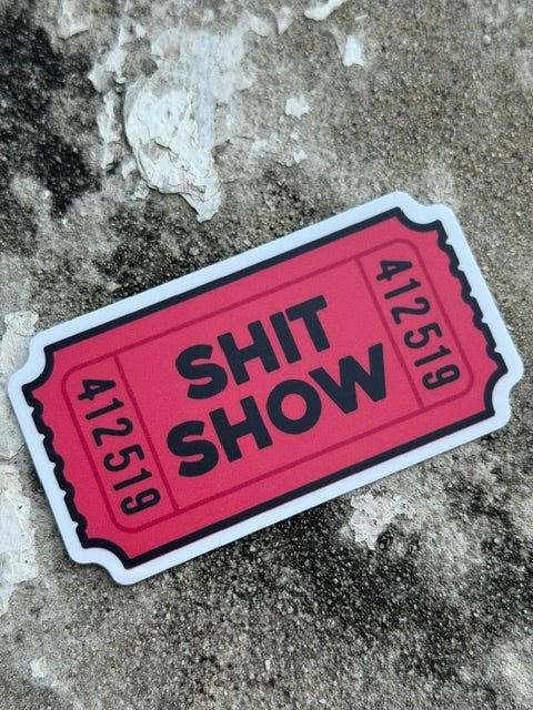 Sh*t Show Ticket Sticker