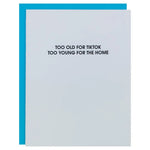 Too Old For Tiktok, Too Young For the Home | Letterpress Card - Juli's Wearable Art